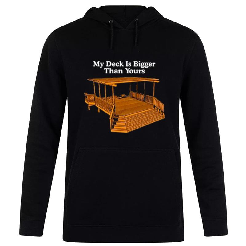 Middle Class Fancy My Deck Is Bigger Than Yours Hoodie