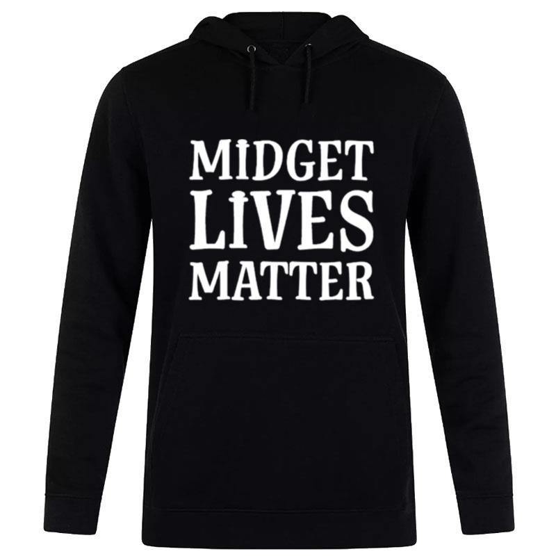 Midget Lives Matter Hoodie