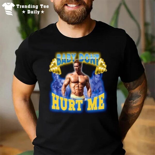 Mike O Hearn Baby Don't Hurt Me Retro T-Shirt