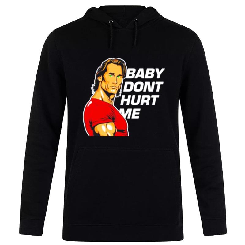 Mike O Hearn Baby Don't Hurt Me Hoodie