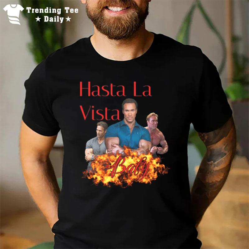 Mike O Hearn Hasta La Vista Arnold Schwarzenegger T-Shirt