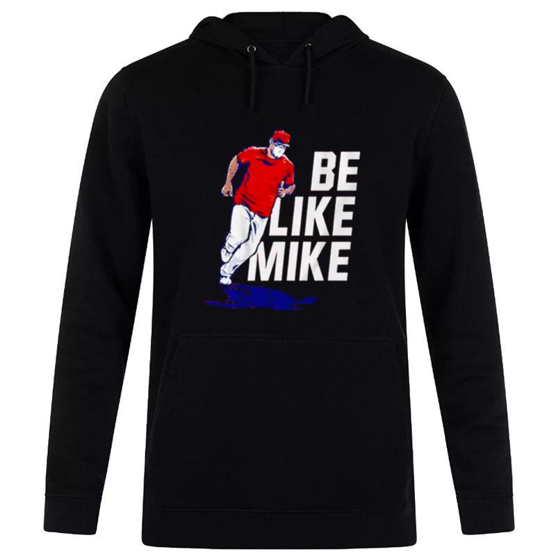 Mike Trout Be Like Mike Hoodie