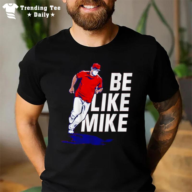 Mike Trout Be Like Mike T-Shirt