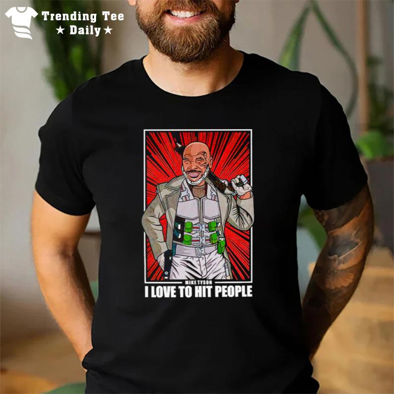 Mike Tyson I Love To Hit People T-Shirt