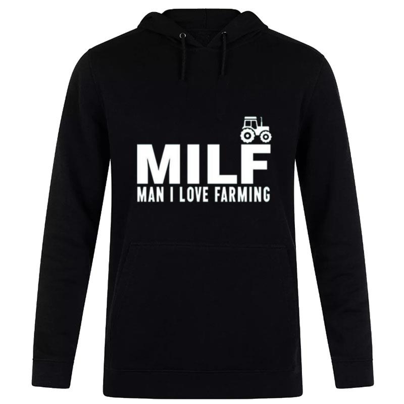 Milf Man I Love Farming Hoodie