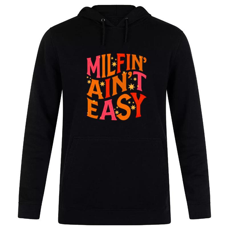 Milfin Ain't Easy Hoodie