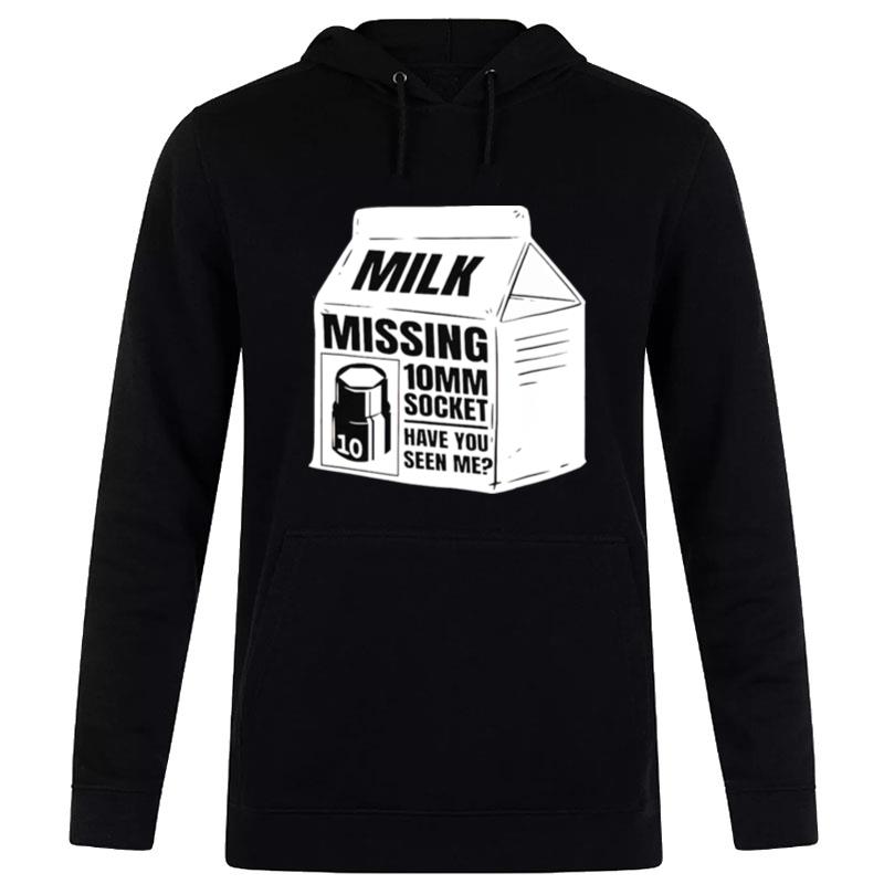 Milk Missing 10Mm Socket Have You Seen Me Hoodie