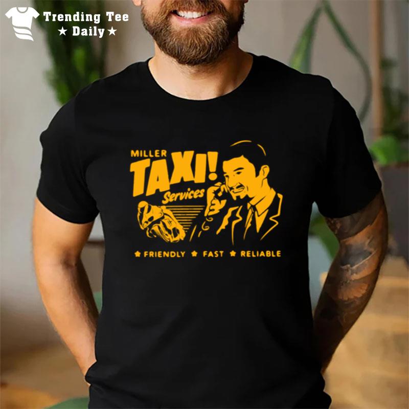 Miller Taxi Services Friendly Fast Reliable T-Shirt