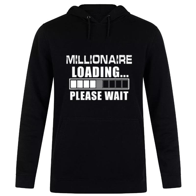 Millionaire Loading Please Wait Billionaire Hoodie