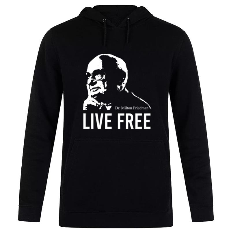 Milton Friedman Live Free Hoodie