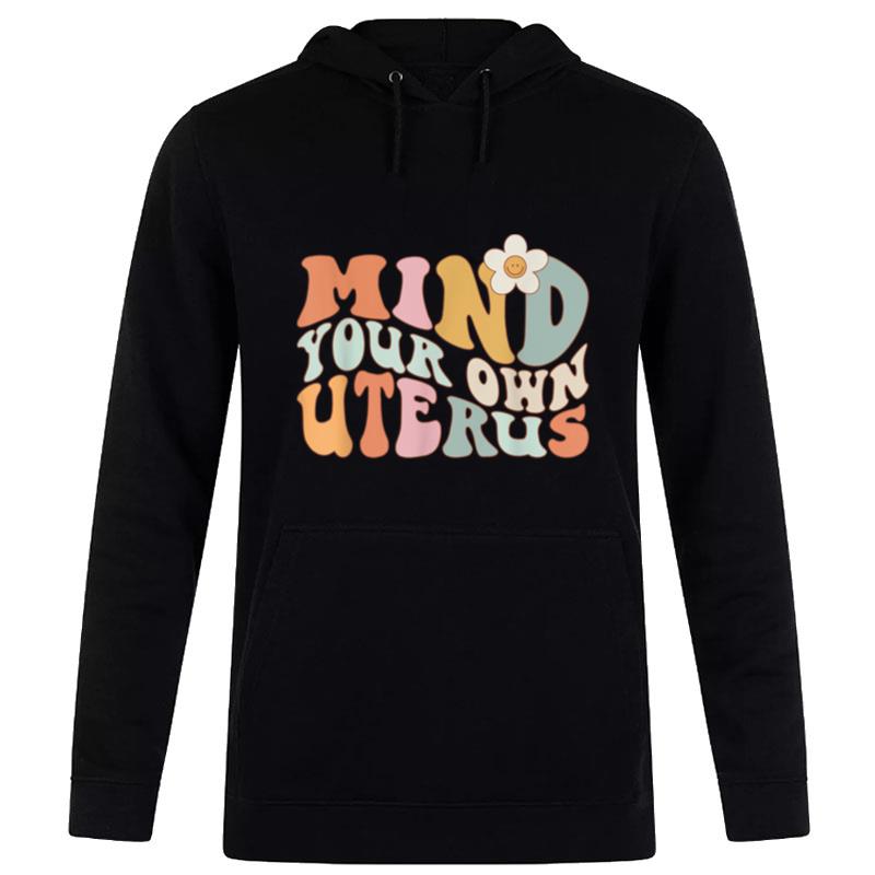 Mind Your Own Uterus Pro Choice Feminist Womens Rights Hoodie