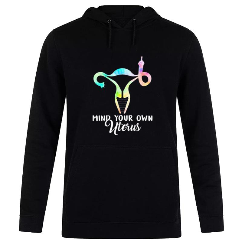 Mind Your Own Uterus Shows Middle Finger Tie Dye Feminist Hoodie