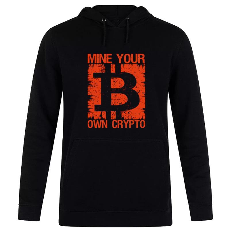 Mine Your Own Crypto Bitcoin Hoodie