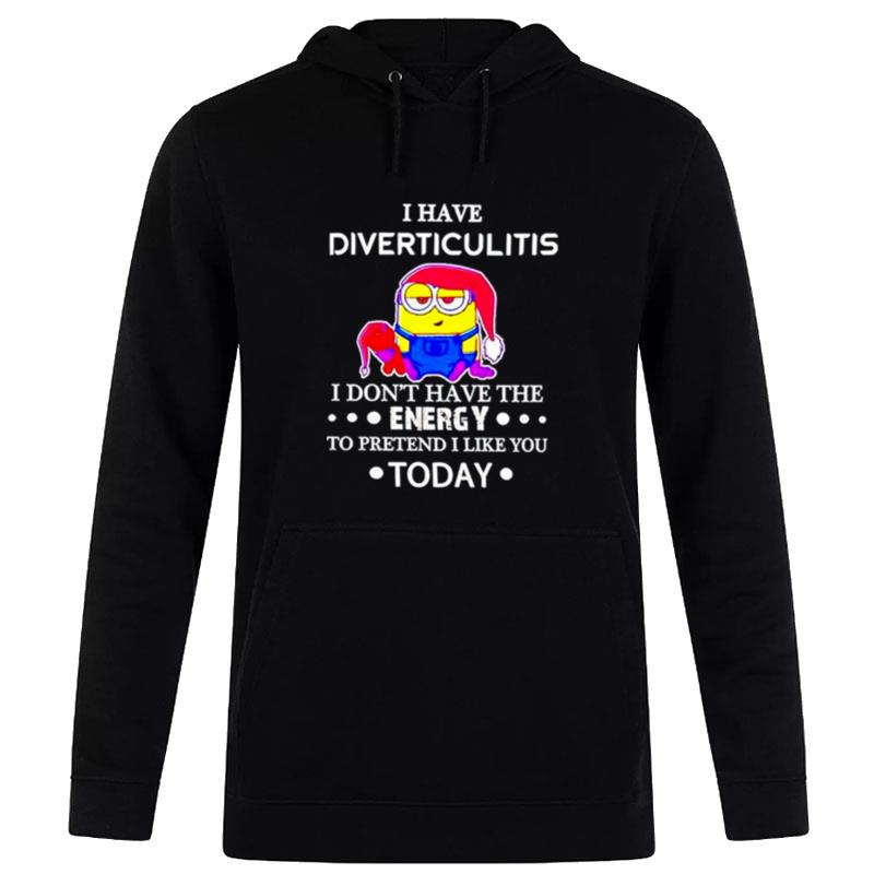 Minion I Have DiverticulIt's I Don't Have The Energy To Pretend I Like You Today Hoodie