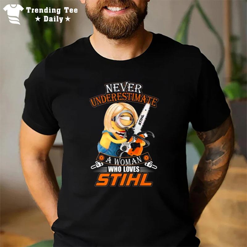 Minion Never Underestimate A Woman Who Loves Stihl T-Shirt