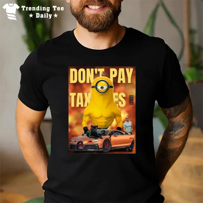 Minions Don't Pay Taxes Classic S T-Shirt