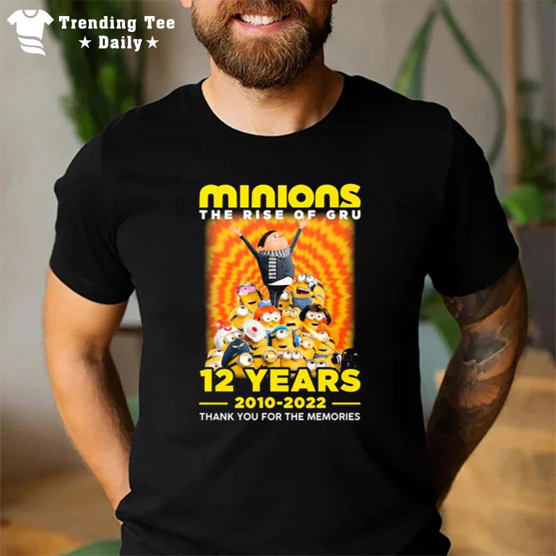 Minions The Rise Of Gru 12 Years 2010 2022 Thank You For The Memories T-Shirt