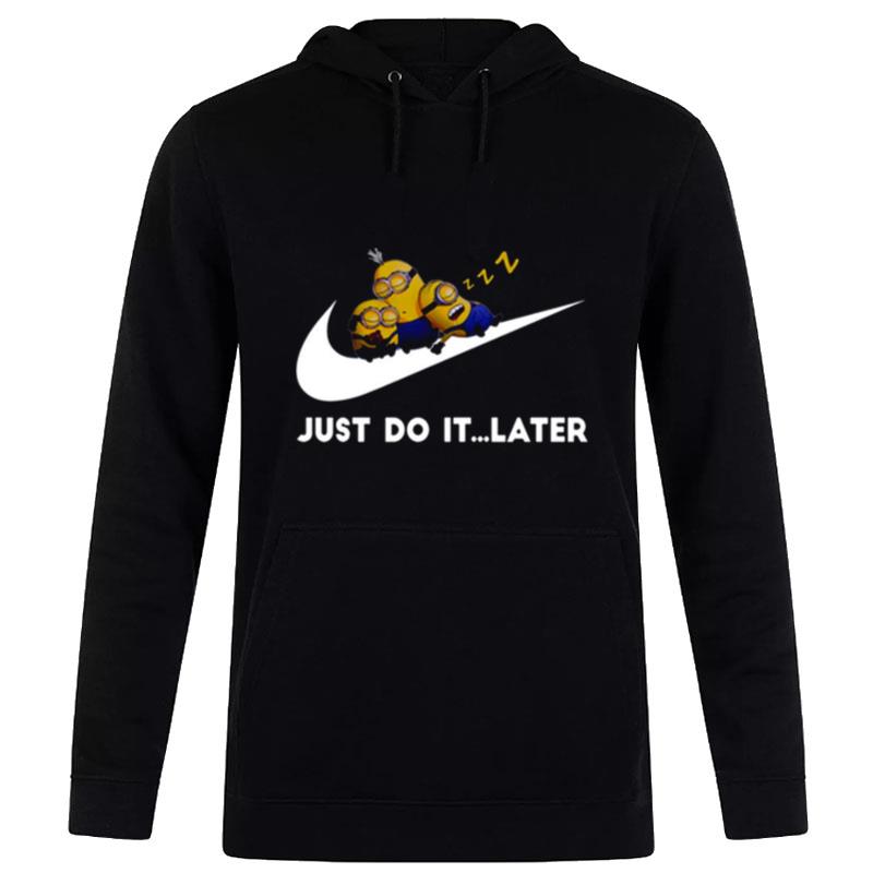 Minions X Nike Cute Sleeping Bob Kevin Dave Just Do It Later Hoodie