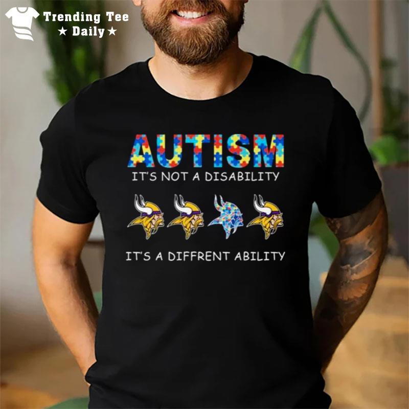 Minnesota Vikings AutI'm It's n't A Disability It's A Different Ability T-Shirt