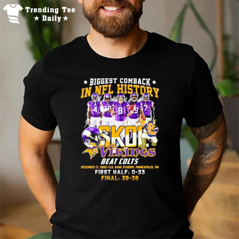 Minnesota Vikings Biggest Comeback In Nfl History Skol Vikings Beat Colts T-Shirt