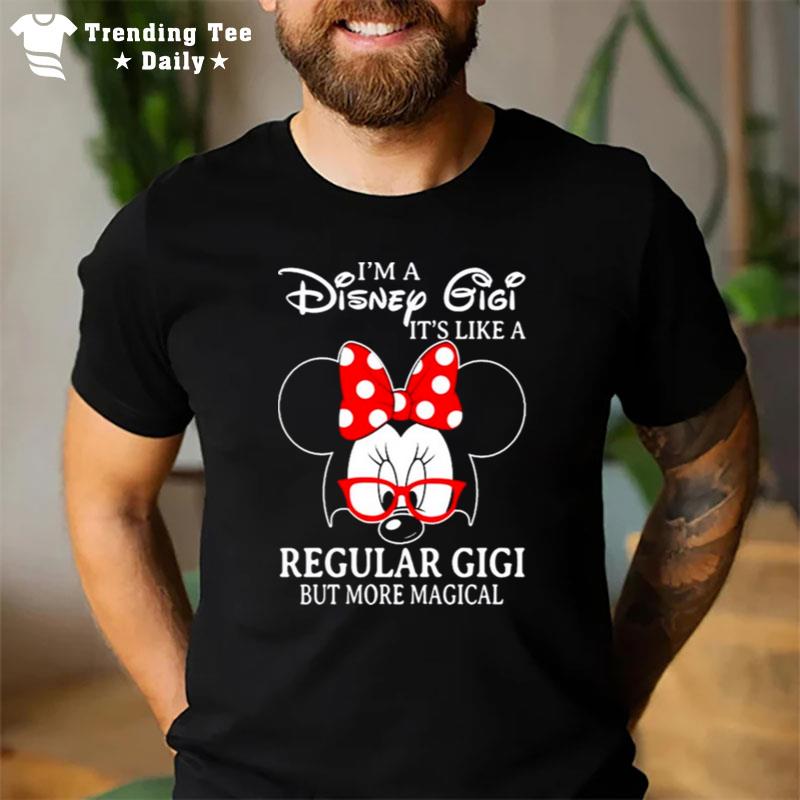 Minnie Mouse I'm A Disney Gigi It's Like A Regular Gigi But More Magical T-Shirt