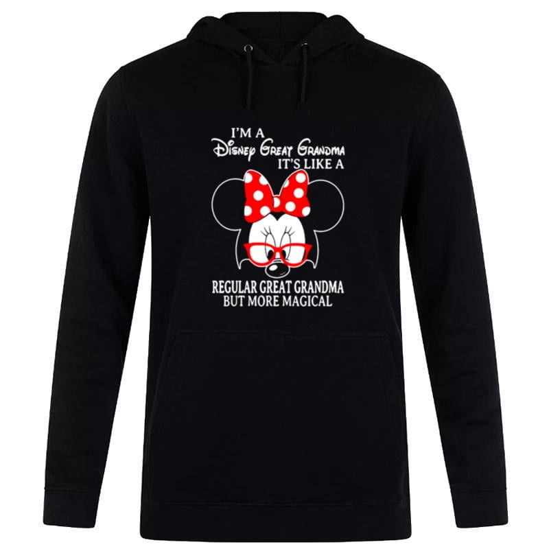 Minnie Mouse I'm A Disney Great Grandma It's Like A Regular Great Grandma But More Magical Hoodie