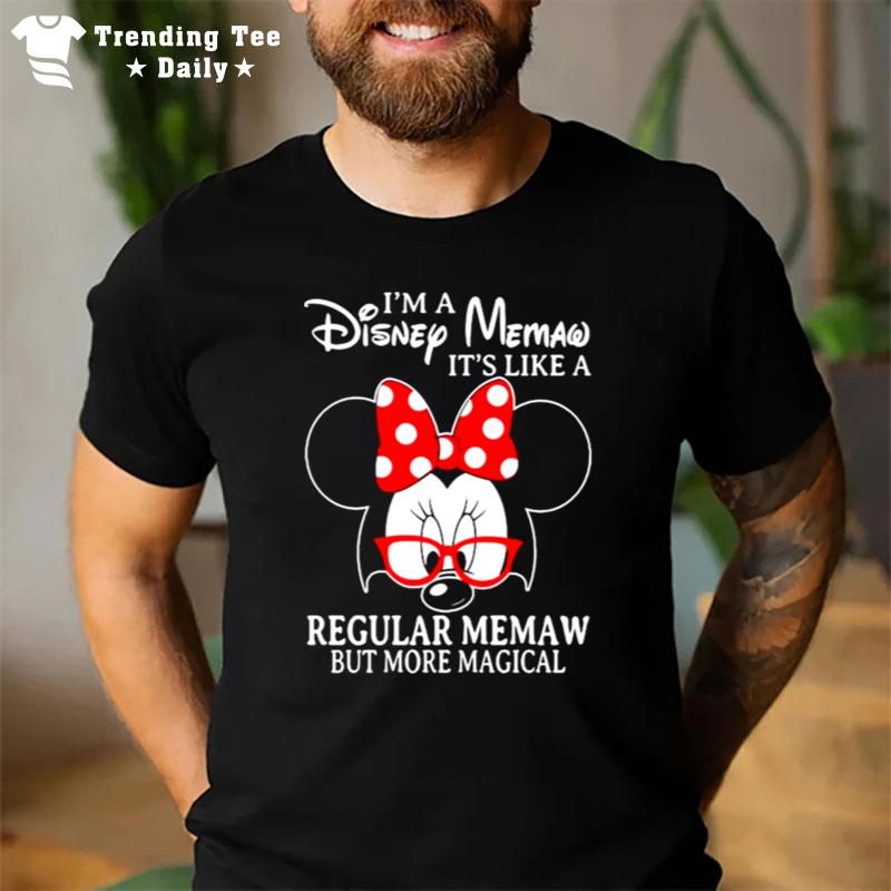 Minnie Mouse I'm A Disney Memaw It's Like A Regular Memaw But More Magical T-Shirt