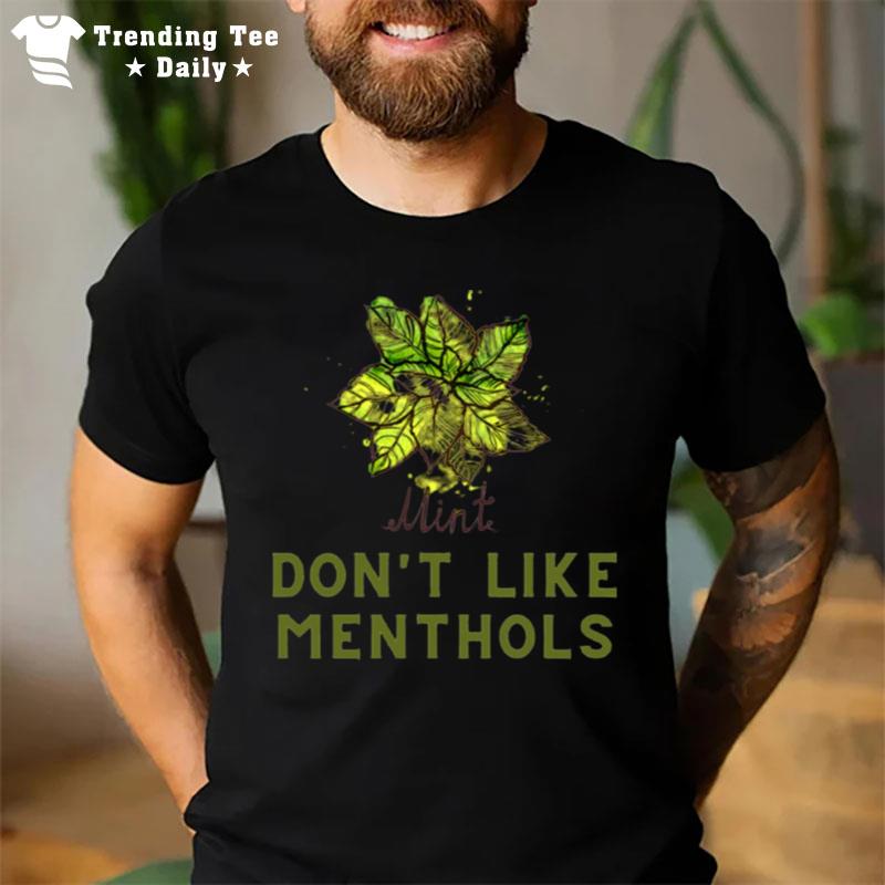 Mint Leaf Dont Like Menthols T-Shirt