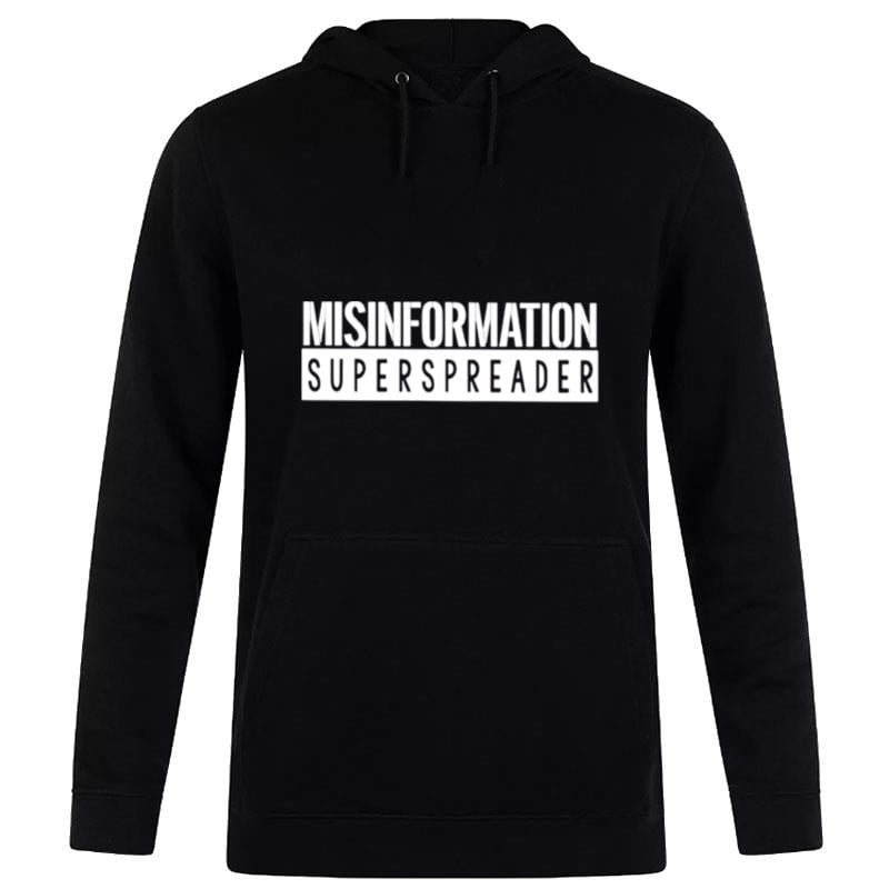 Misinformation Superspreader T shirt Hoodie