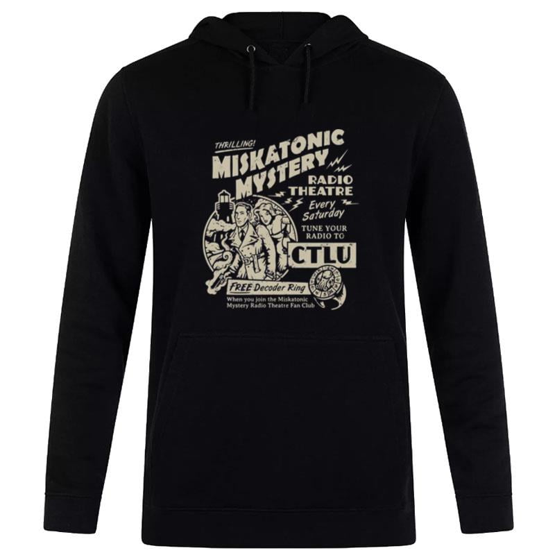 Miskatonic Mystery Radio Theatre Every Satuday Tune Your Radio To Ctlu Hoodie