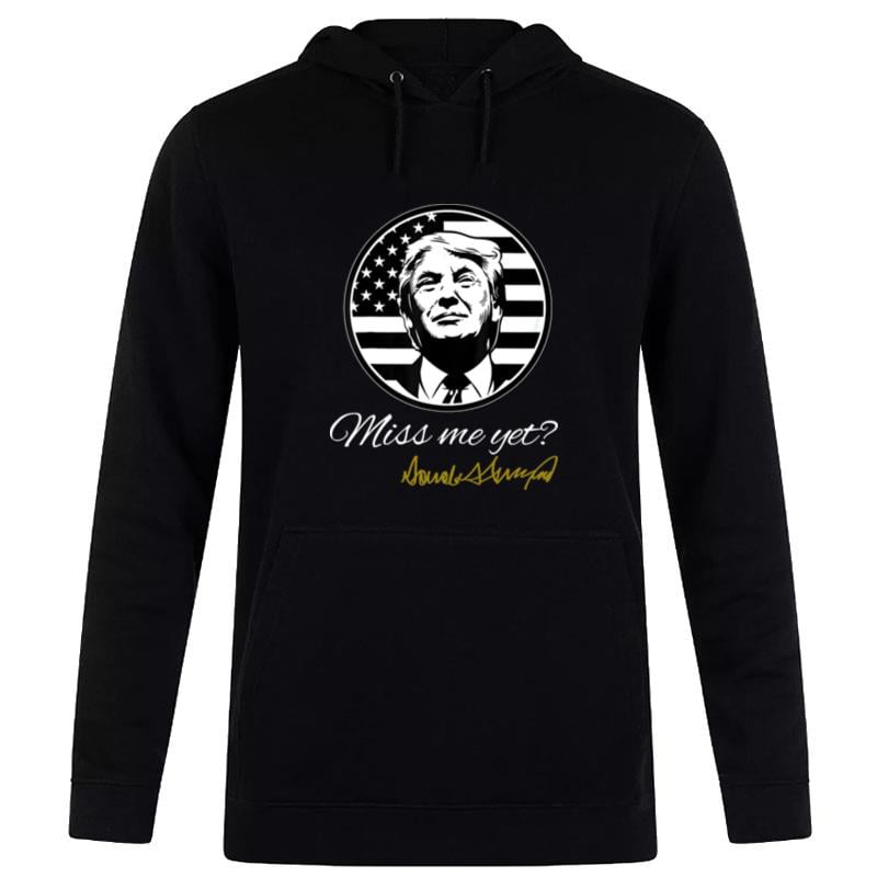 Miss Me Yet Trump Hoodie