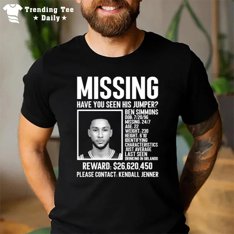 Missing Have You Seen His Jumper Ben SI'mons T-Shirt