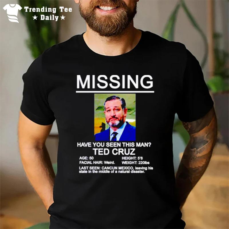 Missing Ted Cruz Have You Seen'this Man T-Shirt