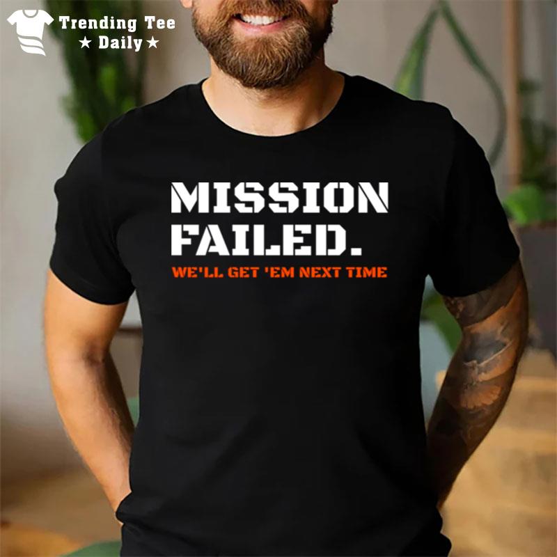 Mission Failed We Ll Get Em Next Time Call Of Duty Modern Warfare 2 T-Shirt