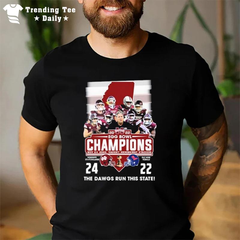 Mississippi State Bulldogs 2022 Egg Bowl Champions 24 22 The Dawgs Run'this State T-Shirt