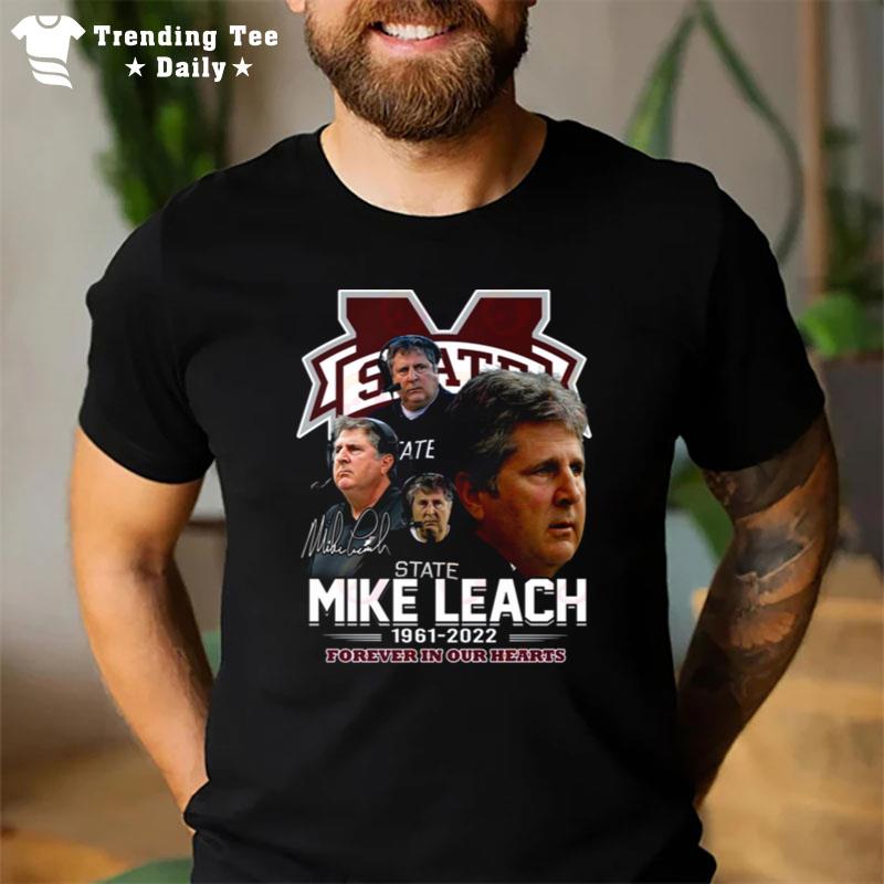 Mississippi State Mike Leach 1961 - 2022 Forever In Our Hearts Thank You For The Memories T-Shirt