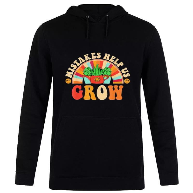 Mistakes Help Us Grow It's Okay To Have Mistakes Hoodie