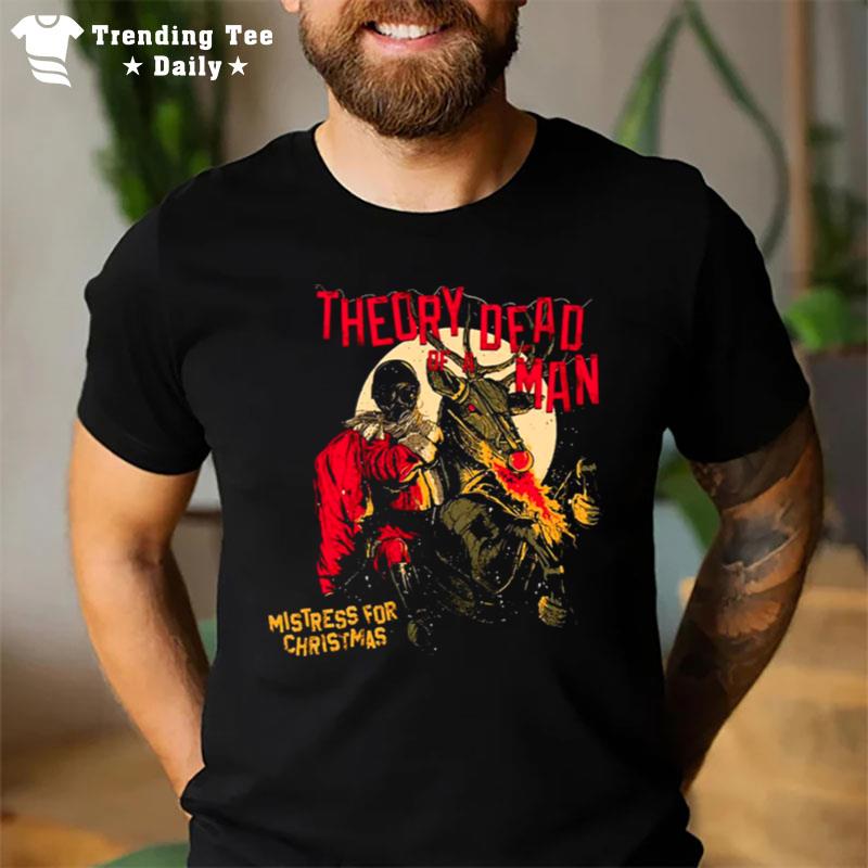 Mistress For ChrI'mas Day Theory Of A Deadman T-Shirt