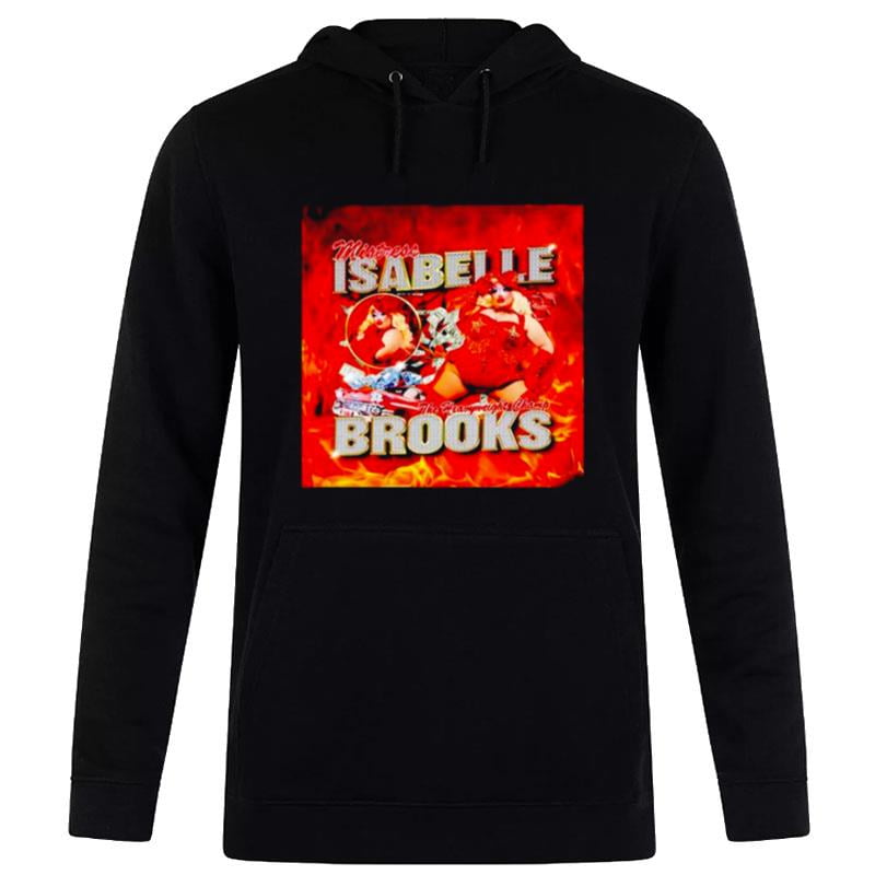 Mistress Isabelle Brooks The Heavyweight Champ Hoodie