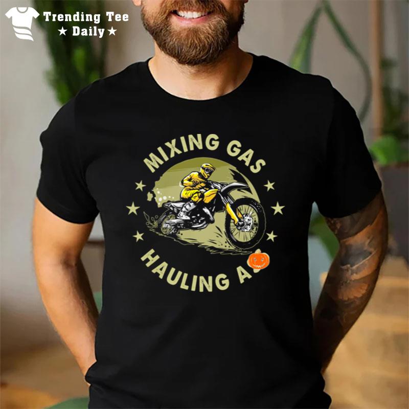 Mixing Gas Hauling Ass T-Shirt