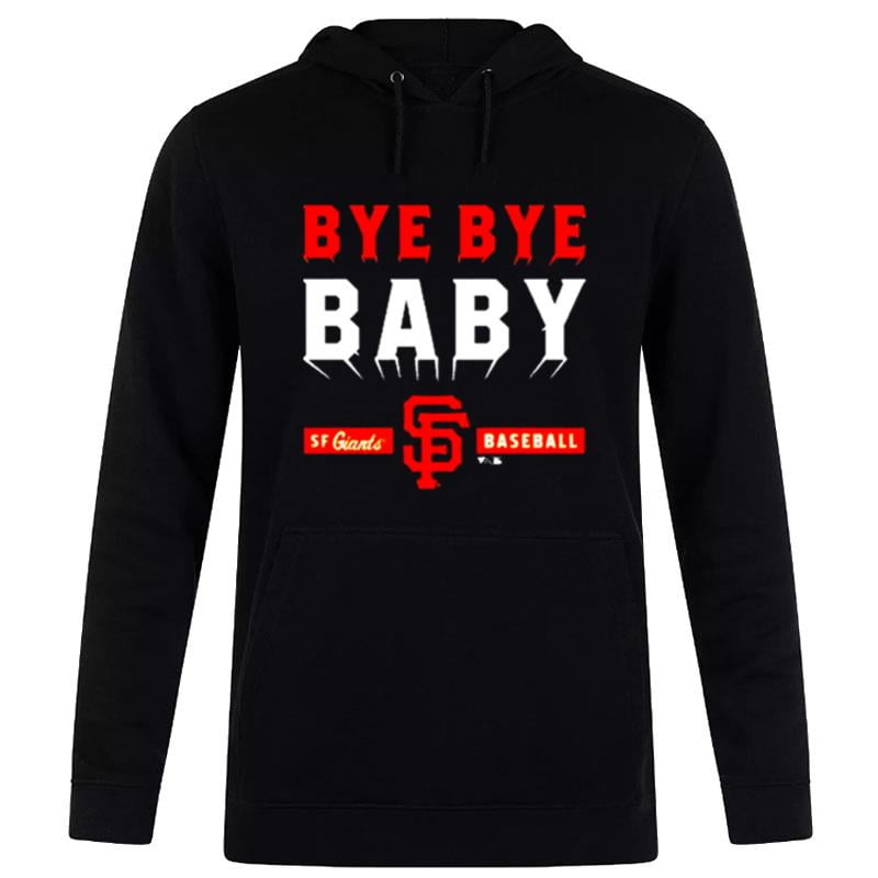 Mlb San Francisco Giants Bye Bye Baby Hoodie