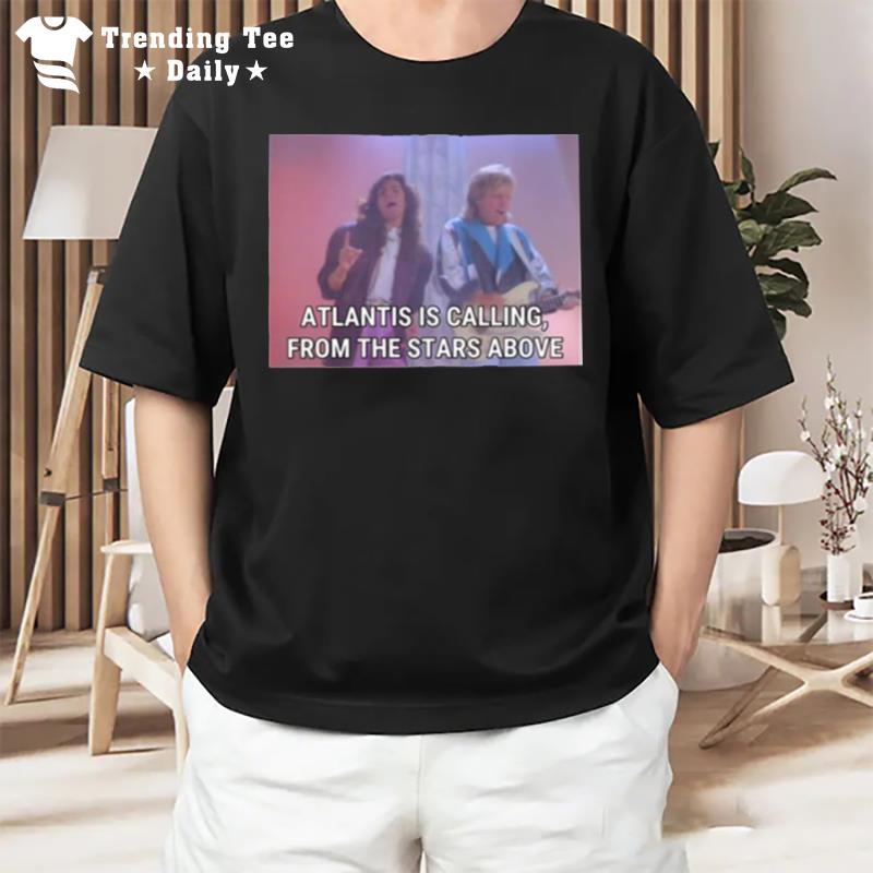 Modern'talking Atlantis Is Calling From The Stars Above T-Shirt