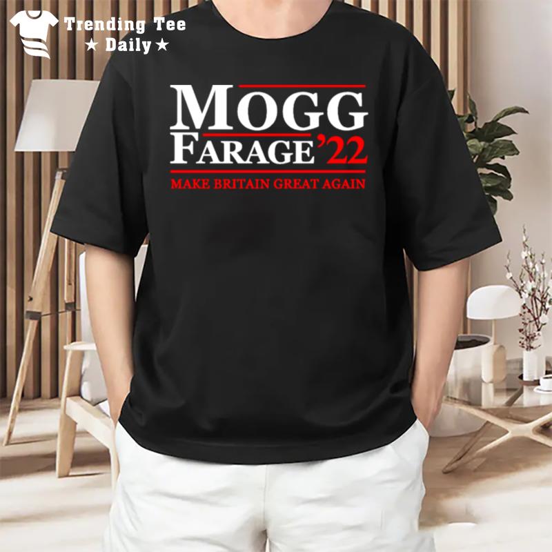 Mogg Farage 2022 T-Shirt