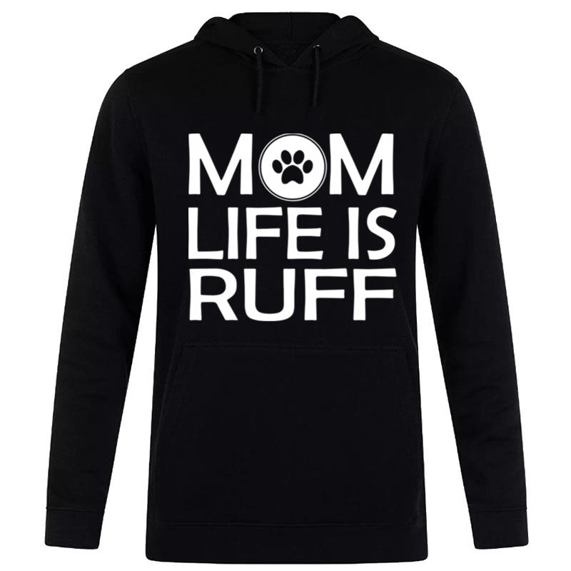 Mom Life Is Ruff Hoodie