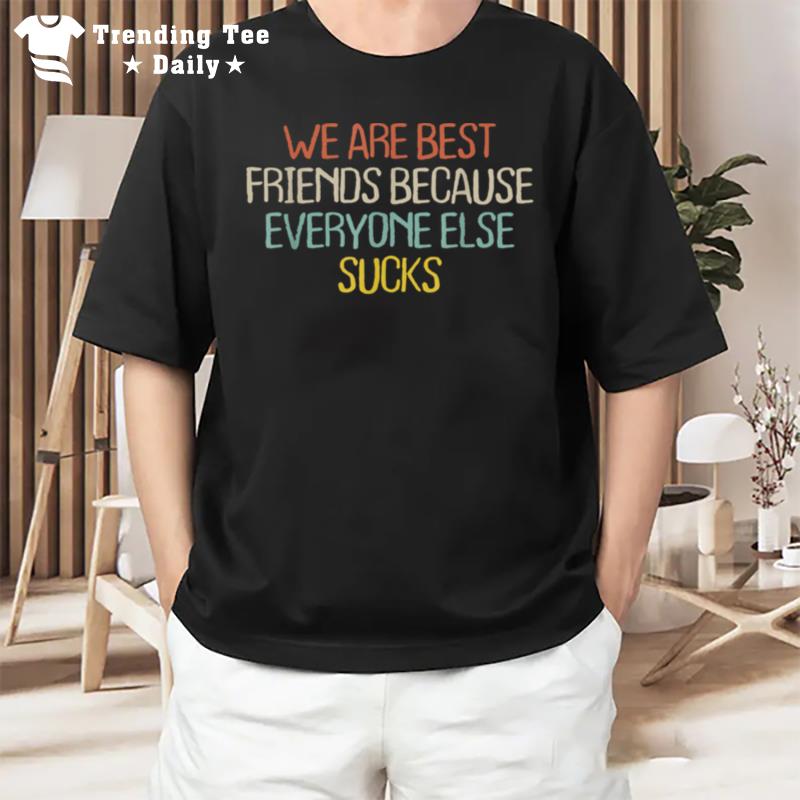 Mom Mama Retro Funny We Are Best Friends Because Everyone T-Shirt