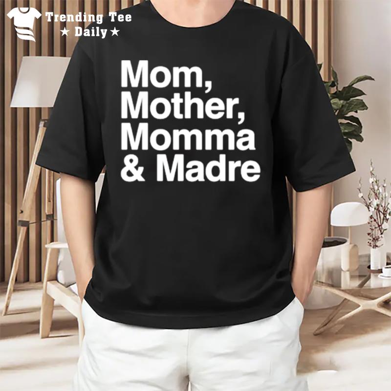 Mom Mother Momma & Madre T-Shirt