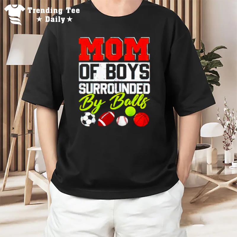 Mom Of Boys Surrounded By Balls T-Shirt