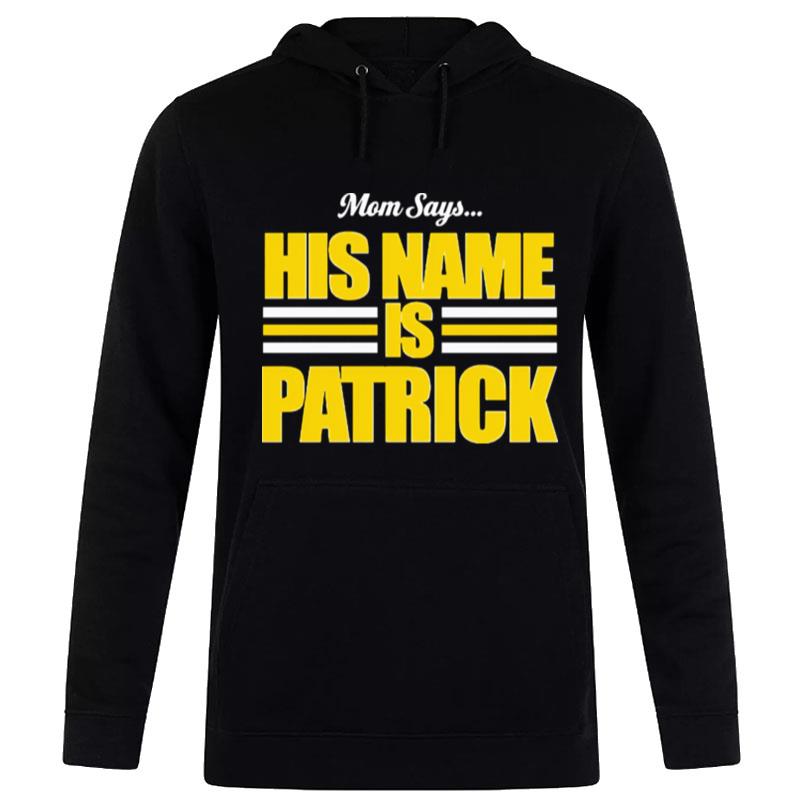 Mom Says His Name Is Patrick Hoodie