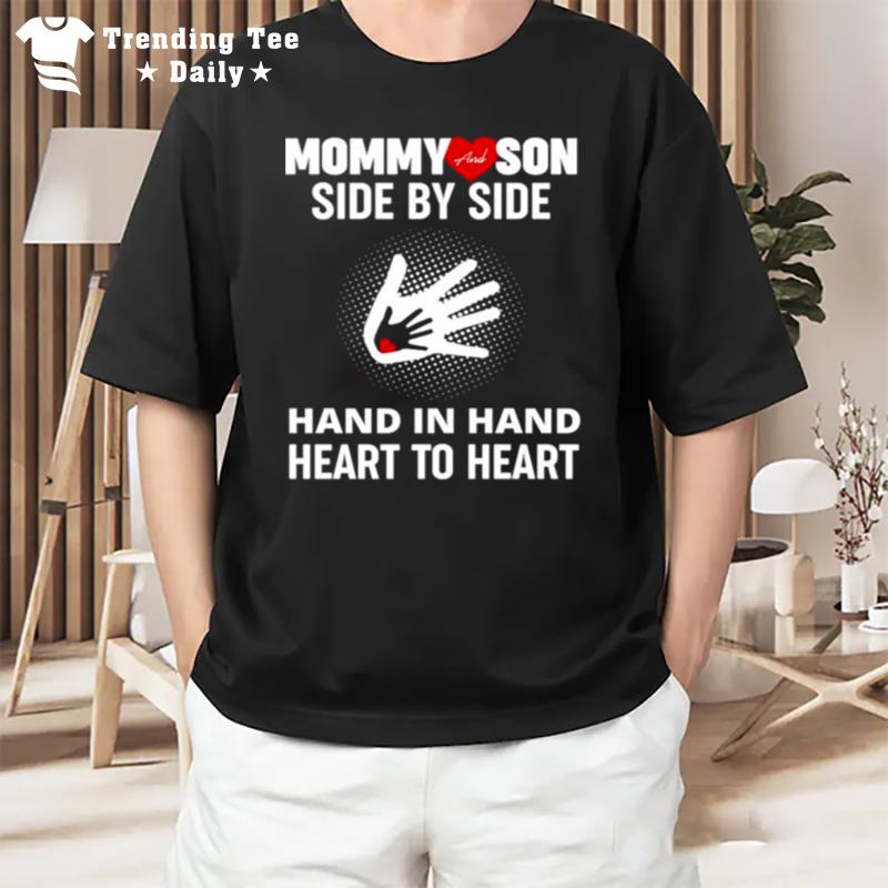 Mommy And Son Side By Side Hand In Hand Heart To Hear T-Shirt