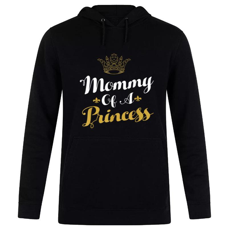 Mommy Of A Princess Daughter Mothers Day For Mom Hoodie